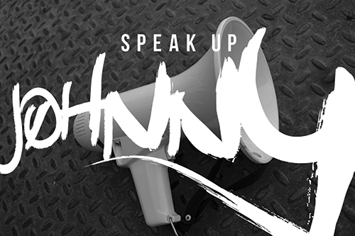 flyer that says speak up johnny with an image of a megaphone
