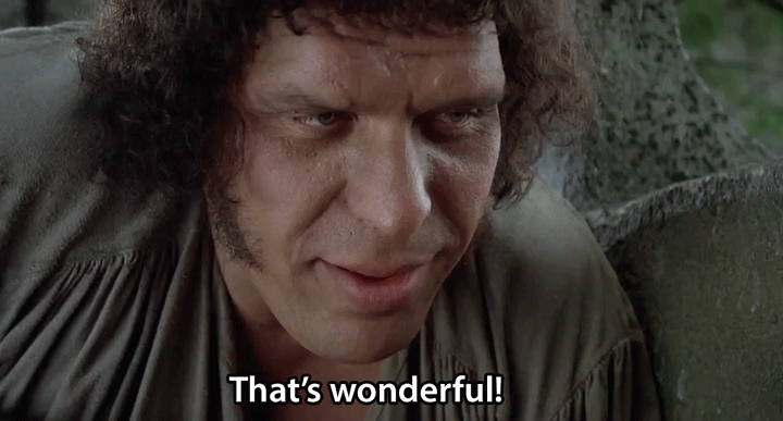 gif of Andre the Giant in A Princess Bride saying That's wonderful